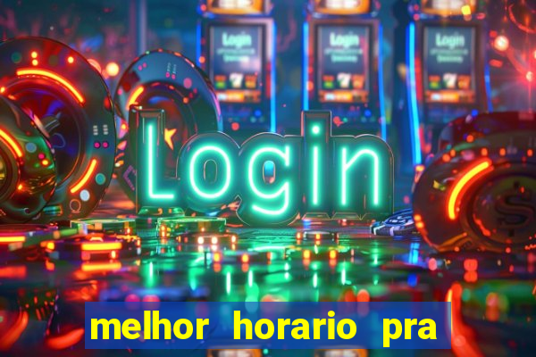 melhor horario pra jogar fortune tiger